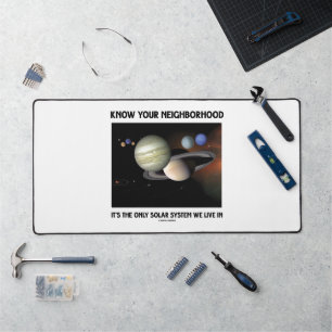 Know Your Neighborhood It's The Only Solar System Desk Mat