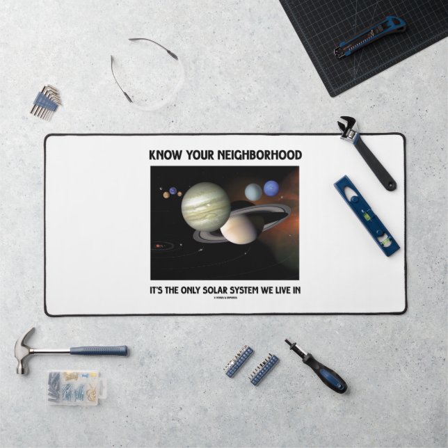 Know Your Neighborhood It's The Only Solar System Desk Mat (Workstation)