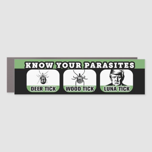 Know Your Parasites Anti_Trump Funny Bumper Car Magnet