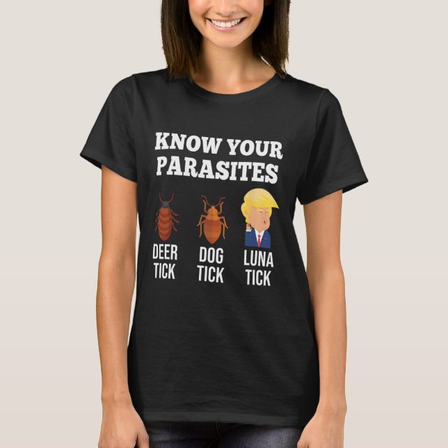 Know Your Parasites Anti-trump Funny Tick Resist  T-Shirt (Front)