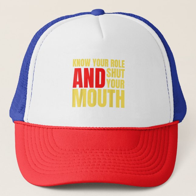 Know your role and shut your mouth American footba Trucker Hat (Front)