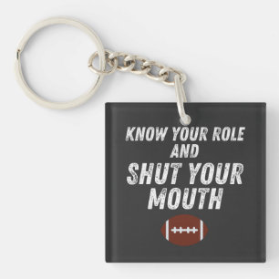 Know Your Role And Shut Your Mouth Quote Keychain