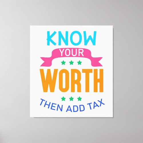 Know Your Worth Then Add Tax Art Print