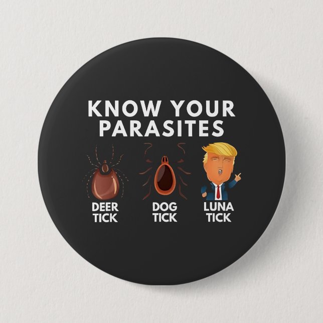 Know you're parasites Anti-Trump Humor Politics Button (Front)