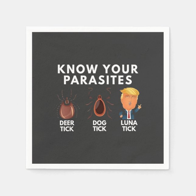 Know you're parasites Anti-Trump Humor Politics Napkins (Front)