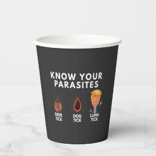 Know you're parasites Anti-Trump Humor Politics Paper Cups