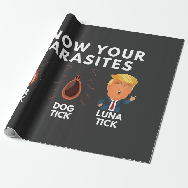 Know you're parasites Anti-Trump Humor Politics Wrapping Paper (Unrolled)