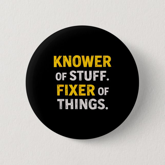 Knower Of Stuff. Fixer Of Things. Funny Gift For F Button (Front)