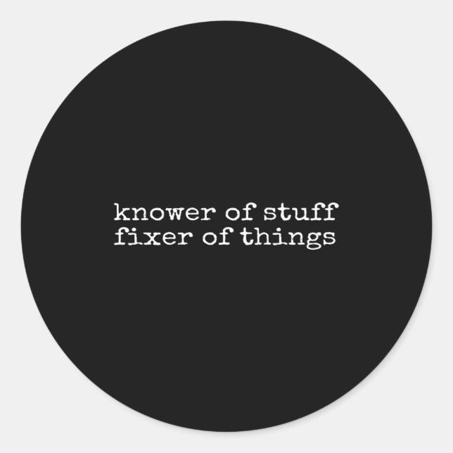 Knower Of Stuff Fixer Of Things Funny Handyman Dad Classic Round Sticker (Front)