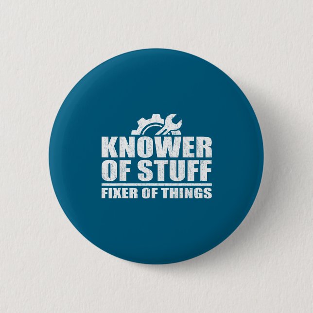 Knower Of Stuff Fixer Of Things Funny Mechanic Fat Button (Front)