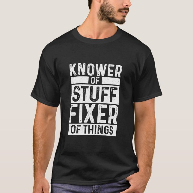 Knower of Stuff Fixer of Things Funny Skilled T-Shirt (Front)