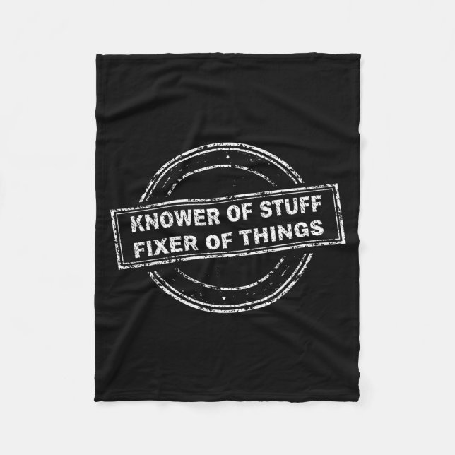 Knower Of Stuff Fixer Of Things Funny Stamp  Fleece Blanket (Front)