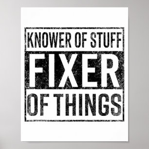 Knower Of Stuff Fixer Of Things Handyman Dad Fathe Poster