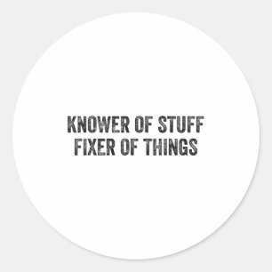 Knower Of Stuff Fixer Of Things Men Dad Funny Mech Classic Round Sticker