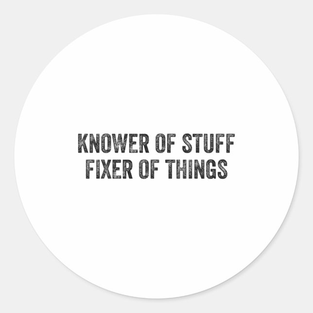 Knower Of Stuff Fixer Of Things Men Dad Funny Mech Classic Round Sticker (Front)