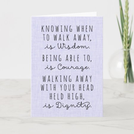 Knowing When To Walk Away Is Wisdom Card
