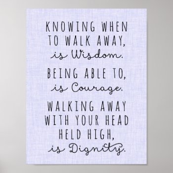 Knowing When To Walk Away Is Wisdom Poster by FoxAndNod at Zazzle