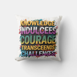 Knowledge Empowers, Courage Conquers Throw Pillow