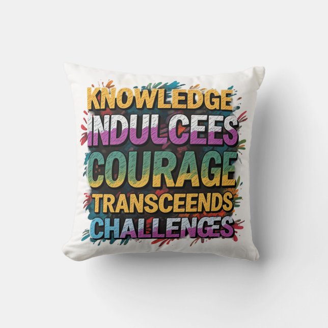 Knowledge Empowers, Courage Conquers Throw Pillow (Front)