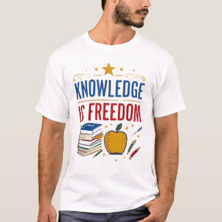 Knowledge is Freedom - Colorful Educational Design T-Shirt