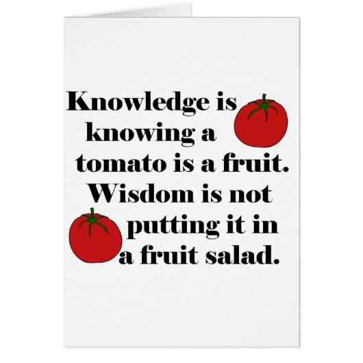 Knowledge is knowing a tomato is a fruit. cards (Front)