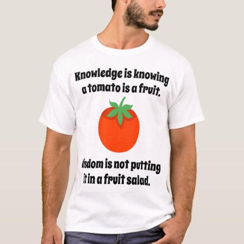 Knowledge Is Knowing A Tomato Is A Fruit Funny Hum T_Shirt