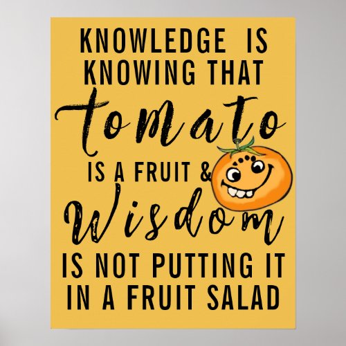 Knowledge Is Knowing Tomato Is a Fruit Quote Funny Poster