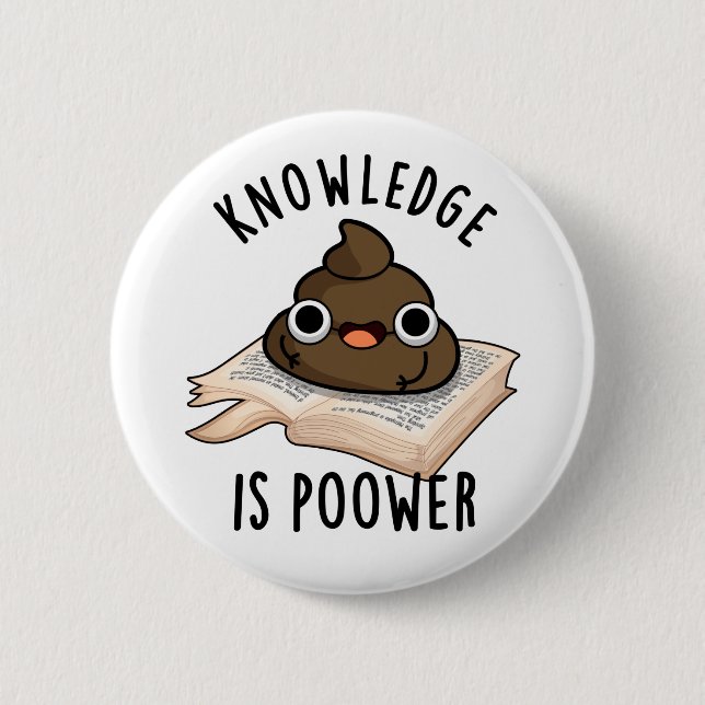Knowledge Is Poower Funny Poop Pun  Button (Front)