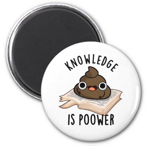 Knowledge Is Poower Funny Poop Pun Magnet