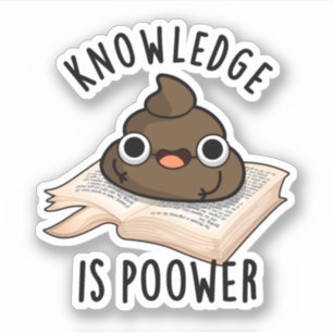 Knowledge Is Poower Funny Poop Pun Sticker