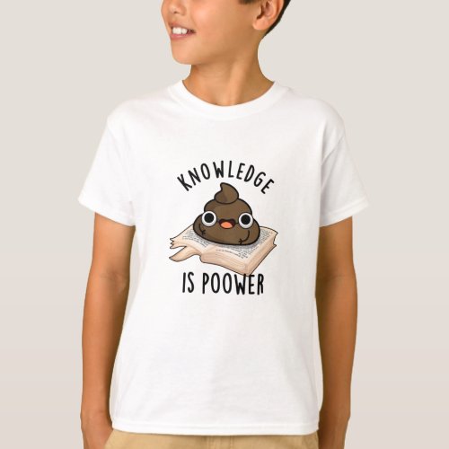 Knowledge Is Poower Funny Poop Pun T_Shirt