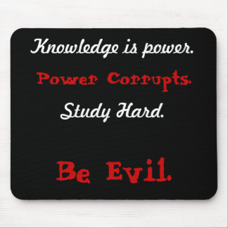 Knowledge is power., Power Corrupts., Study Har... Mouse Pad