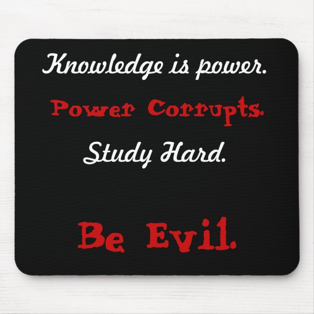 Knowledge is power., Power Corrupts., Study Har... Mouse Pad (Front)