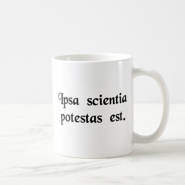 Knowledge itself is power. coffee mug (Right)