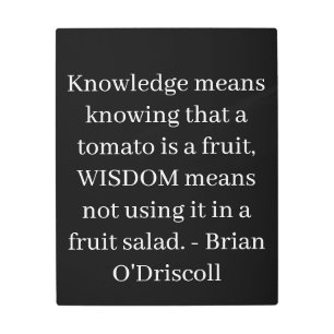 Knowledge means knowing that a tomato is a fruit metal print