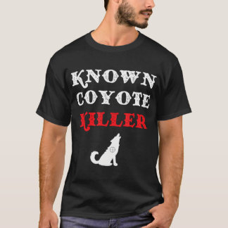 Known Coyote Killer Funny Coyote Hunter T-Shirt