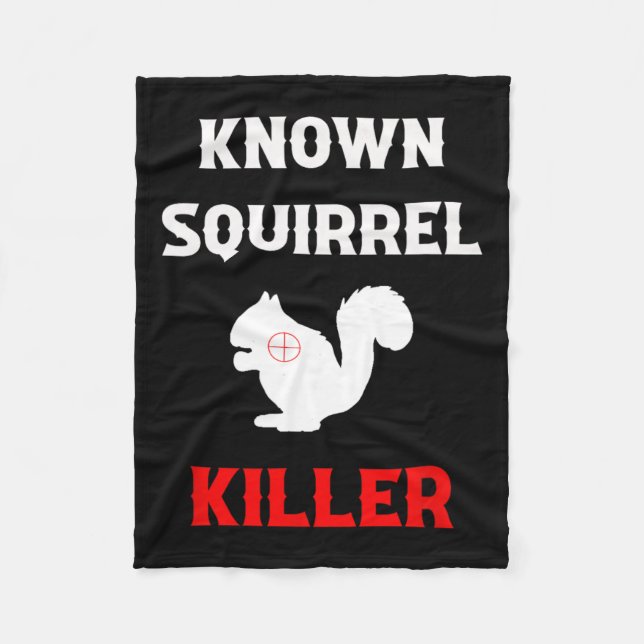 Known Squirrel Killer Funny Hunting  Fleece Blanket (Front)