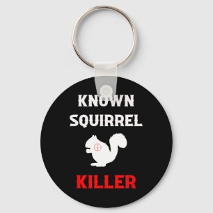 Known Squirrel Killer Funny Hunting Keychain