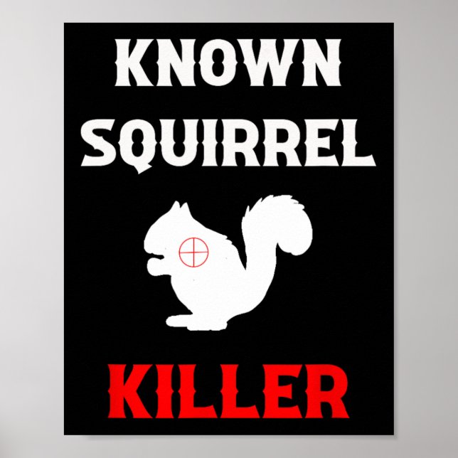 Known Squirrel Killer Funny Hunting  Poster (Front)
