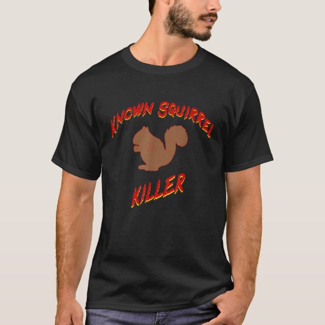 Known Squirrel Killer Funny Hunting T-Shirt (Front)