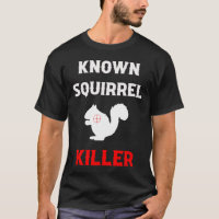 Known Squirrel Killer Funny Hunting 