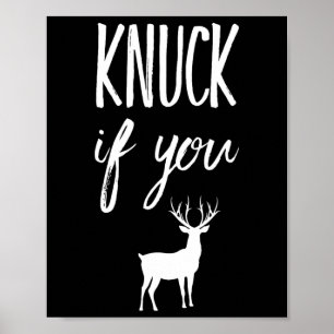 Knuck If You Buck Funny Deer Hunter Hunting Poster