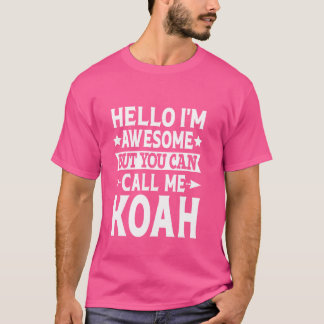 Koah Funny First Name Hello I'm Awesome Call Me Ko T-Shirt