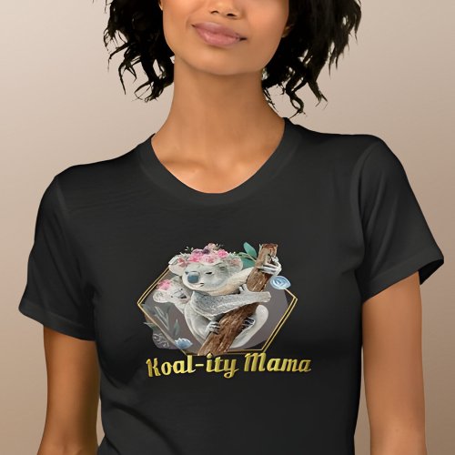 Koal_ity Mama Cute Koala  Baby Bear T_Shirt