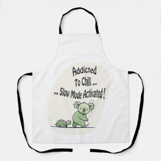 Koala Addicted to Chill 3 humor message Apron