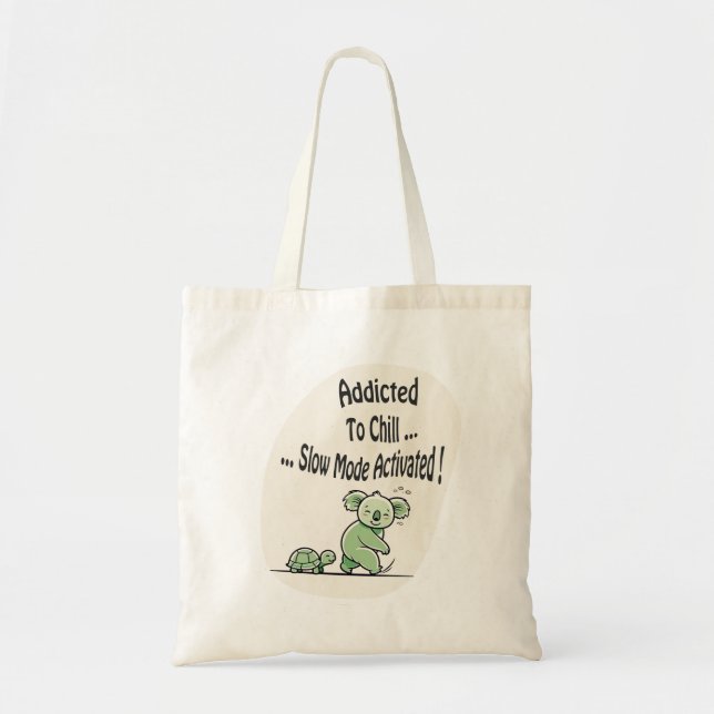 Koala Addicted to Chill 3 humor message Tote Bag (Front)