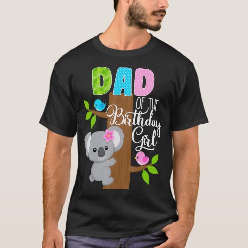 Koala Bear Birthday Dad Of The Birthday Girl T_Shirt