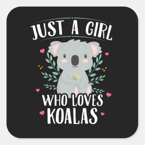 Koala Bear Just A Girl Who Loves Koalas Square Sticker