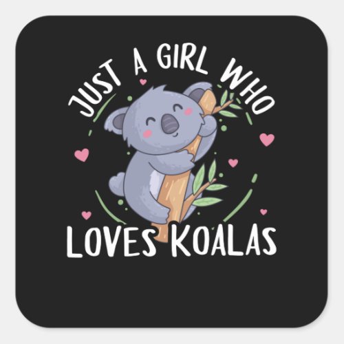 Koala Bear Just A Girl Who Loves Koalas Square Sticker