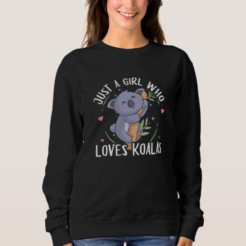 Koala Bear Just A Girl Who Loves Koalas Sweatshirt